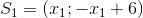 S_1=\left ( x_1;-x_1+6 \right )
