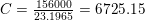 \small C=\tfrac{156000}{23{.}1965}=6725{.}15