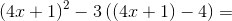 \left ( 4x+1 \right )^2-3\left ( \left (4x+1 \right )-4 \right )=