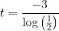 t=\frac{-3}{\log\left ( \frac{1}{2} \right )}
