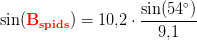 \sin(\mathbf{\color{Red} B_{spids}})=10{,}2\cdot \frac{\sin(54^{\circ})}{9{,}1}