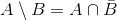 A\setminus B=A\cap \bar{B}