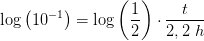 \log\left (10^{-1} \right )=\log \left(\frac{1}{2} \right )\cdot \frac{t}{2,2\; h}
