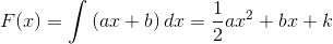 F(x)=\int\left ( ax + b \right )dx=\frac{1}{2}ax^2+bx+k