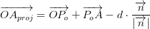 \overrightarrow{OA_{proj}}=\overrightarrow{OP_o}+\overrightarrow{P_oA}-d\cdot \frac{\overrightarrow{n}}{\left | \overrightarrow{n} \right |}
