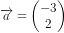\overrightarrow{a}=\begin{pmatrix} -3\\2 \end{pmatrix}