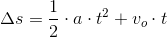 \Delta s=\frac{1}{2}\cdot a\cdot t^2+v_o\cdot t