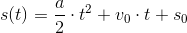 s(t)=\frac{a}{2}\cdot t^2+v_0\cdot t+s_0