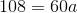 108=60a