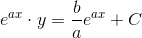 e^{ax}\cdot y =\frac{b}{a}e^{ax}+C