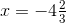 x=-4\tfrac23