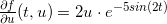 \frac{\partial f }{\partial u}(t,u)=2u\cdot e^{-5sin(2t)}