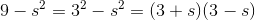 9-s^2=3^2-s^2=(3+s)(3-s)