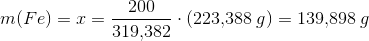 m(Fe)=x=\frac{200}{319{,}382}\cdot (223{,}388 \; g)=139{,}898\; g