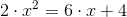 2\cdot x^2=6\cdot x+4