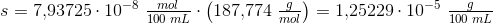 s=7{,}93725\cdot 10^{-8}\; \tfrac{mol}{100\; mL}\cdot \left ( 187{,}774\; \tfrac{g}{mol} \right )=1{,}25229\cdot 10^{-5}\; \tfrac{g}{100\; mL}