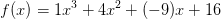 f(x)=1x^3+4x^2+(-9)x + 16