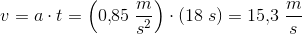 v=a\cdot t=\left ( 0{,}85\; \frac{m}{s^2} \right )\cdot \left ( 18\; s \right )=15{,}3\; \frac{m}{s}