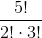 \frac{5!}{2!\cdot 3!}