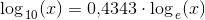 \log_{\, 10}(x)=0{,}4343\cdot \log_{\, e}(x)