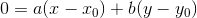 0=a(x-x_0)+b(y-y_0)