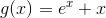g(x)=e^x+x