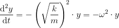 \frac{\mathrm{d} ^2y}{\mathrm{d} t}=-\left (\sqrt{\frac{k}{m}} \right )^2\cdot y=-\omega ^2\cdot y