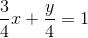 \frac{3}{4}x+\frac{y}{4}=1
