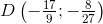 D\left ( -\tfrac{17}{9};-\tfrac{8}{27} \right )