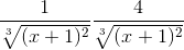 \frac{1}{\sqrt[3]{(x+1)^2}} \frac{4}{\sqrt[3]{(x+1)^2}}