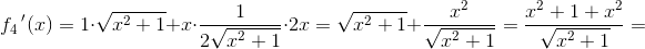 f_{4}{\, }'(x)=1\cdot \sqrt{x^2+1}+x\cdot \frac{1}{2\sqrt{x^2+1}}\cdot 2x=\sqrt{x^2+1}+\frac{x^2}{\sqrt{x^2+1}}=\frac{x^2+1+x^2}{\sqrt{x^2+1}}=