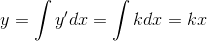 y =\int y' dx = \int k dx = kx