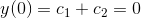 y(0)=c_1+c_2=0