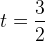 t=\frac{3}{2}