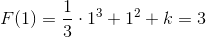 F(1)=\frac{1}{3}\cdot 1^3+1^2+k=3