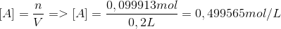 \left [ A \right ] =\frac{n}{V} => \left [ A \right ] =\frac{0,099913 mol}{0,2 L}=0,499565 mol/ L