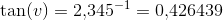 \tan(v)=2{,}345^{-1}=0{,}426439
