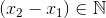 \left (x_2-x_1 \right )\in \mathbb{N}