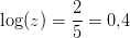 \log(z)=\frac{2}{5}=0{,}4