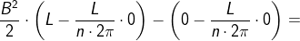 \frac{B^2}{2}\cdot\left (L-\frac{L}{n\cdot 2\pi }\cdot 0\right ) \right-\left ( 0-\frac{L}{n\cdot 2\pi }\cdot 0 \right ) \right )=