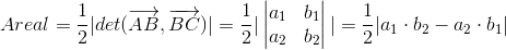 Areal = \frac{1}{2}|det(\overrightarrow{AB},\overrightarrow{BC})|=\frac{1}{2}|\begin{vmatrix} a_1 &b_1 \\ a_2 &b_2 \end{vmatrix}|=\frac{1}{2}|a_1\cdot b_2-a_2\cdot b_1|