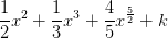 \frac{1}{2}x^2+\frac{1}{3}x^3+\frac{4}{5}x^{\frac{5}{2}}+k