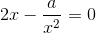 2x-\frac{a}{x^{2}}=0