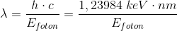 \lambda =\frac{h\cdot c}{E_{foton}} = \frac{1,23984\; keV\cdot nm}{E_{foton}}