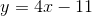 y=4x-11