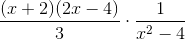 \frac{(x+2)(2x-4)}{3}\cdot\frac{1}{x^2-4}