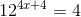 12^{4x+4}=4