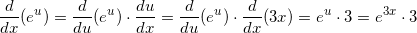\small \frac{d}{dx}(e^u)=\frac{d}{du}(e^u)\cdot \frac{du}{dx}=\frac{d}{du}(e^u)\cdot \frac{d}{dx}(3x)=e^u\cdot 3=e^{3x}\cdot 3