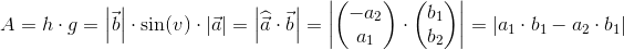 A= h\cdot g=\left | \vec{b} \right |\cdot\sin(v)\cdot \left | \vec{a} \right |=\left |\widehat{\vec{a}}\cdot \vec{b} \right |=\left | \begin{pmatrix} -a_2\\ a_1 \end{pmatrix} \cdot \begin{pmatrix} b_1\\b_2 \end{pmatrix}\right |=\left | a_1\cdot b_1-a_2\cdot b_1 \right |