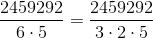 \frac{2459292}{6\cdot 5} =\frac{2459292}{3\cdot 2\cdot 5}